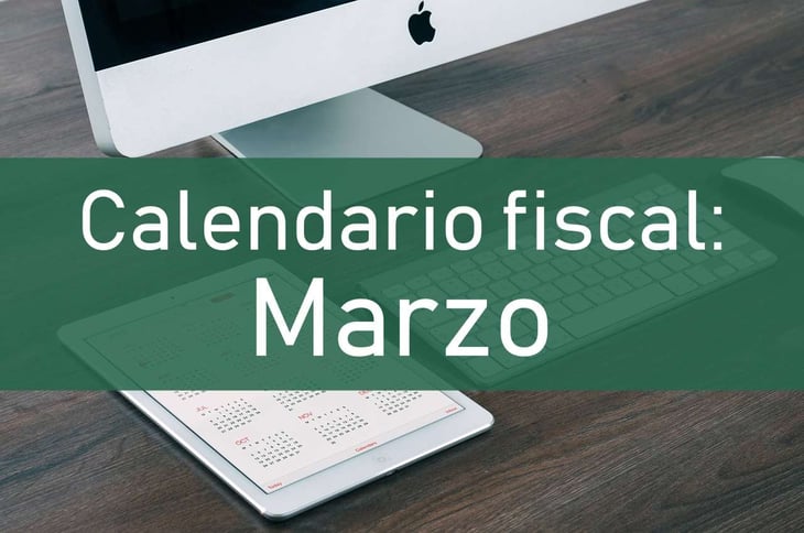 Calendario fiscal: Obligaciones en Marzo