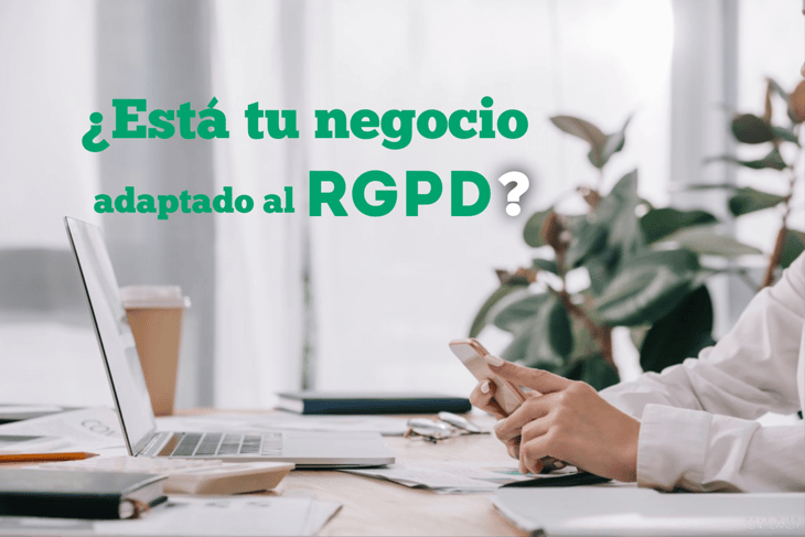¿Está tu negocio adaptado al RGPD?